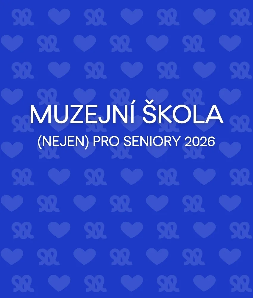MUZEJNÍ ŠKOLA (NEJEN) PRO SENIORY 2026